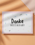 Danke, dass es dich gibt